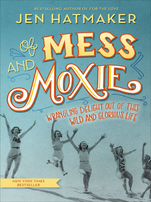 Title details for Of Mess and Moxie by Jen Hatmaker - Available